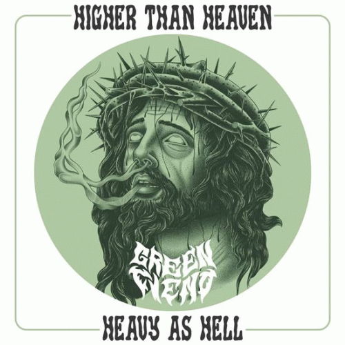 Green Fiend : Higher Than Heaven, Heavy As Hell